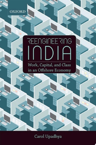 Reengineering India Work, Capital, and Class in an Offshore Economy