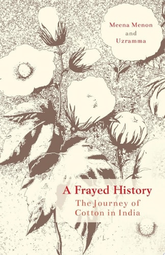 A Frayed History: The Journey of Cotton in India
