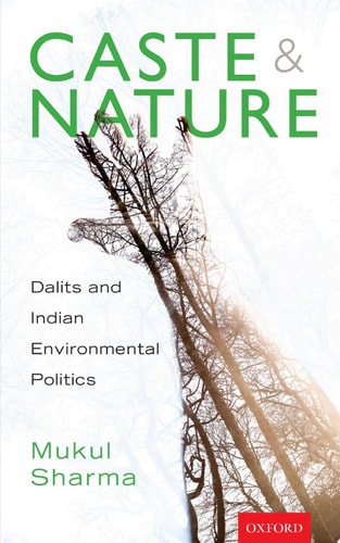 Caste and Nature: Dalits and Indian Environmental Policies