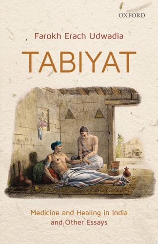 Tabiyat: Medicine and Healing in India and Other Essays