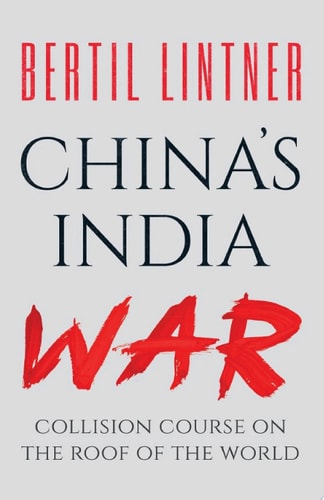 China’s India War: Collision Course on the Roof of the World