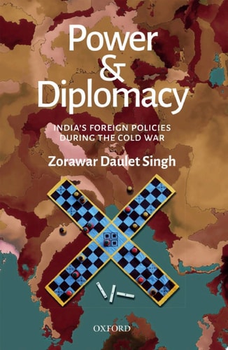 Power and Diplomacy: India’s Foreign Policies during the Cold War