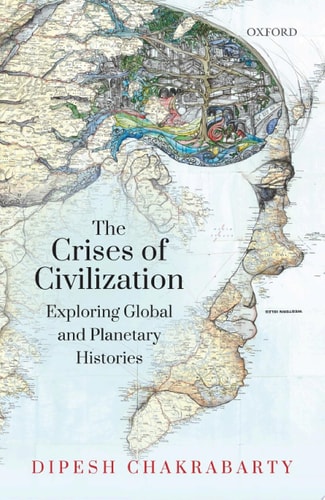 The Crises of Civilization: Exploring Global and Planetary Histories