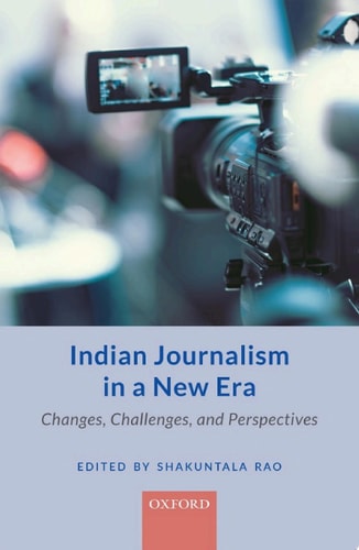 Indian Journalism in a New Era: Changes, Challenges, and Perspectives