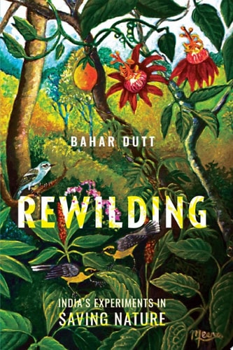 Rewilding: India’s Experiments in Saving Nature