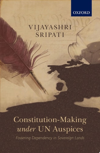 Constitution-Making under UN Auspices Fostering Dependency in Sovereign Lands