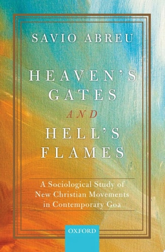 Heaven’s Gates and Hell’s Flames A Sociological Study of New Christian Movements in Contemporary Goa