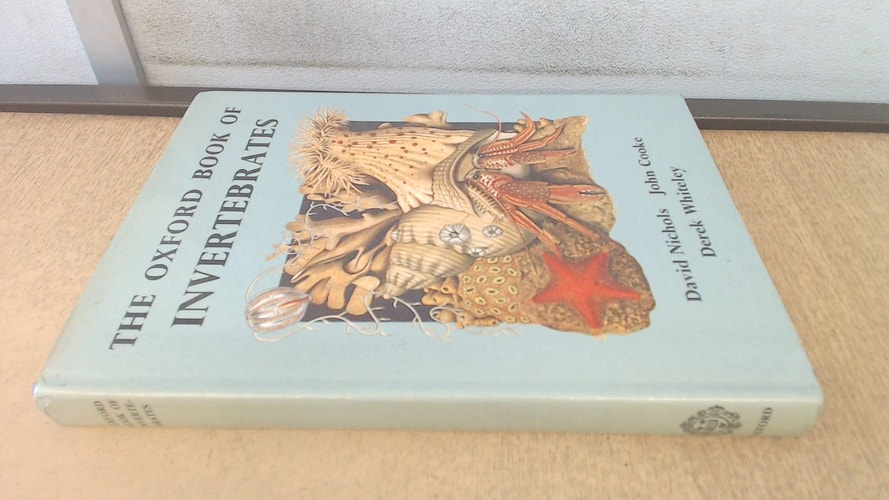 The Oxford Book of Invertebrates: Protozoa, Sponges, Coelenterates, Worms, Molluscs, Echinoderms and Arthropods
