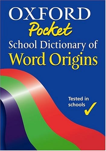Oxford Pocket School Dictionary of Word Origins