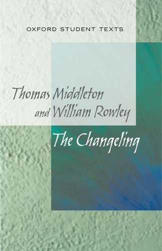 New Oxford Student Texts: The Changeling