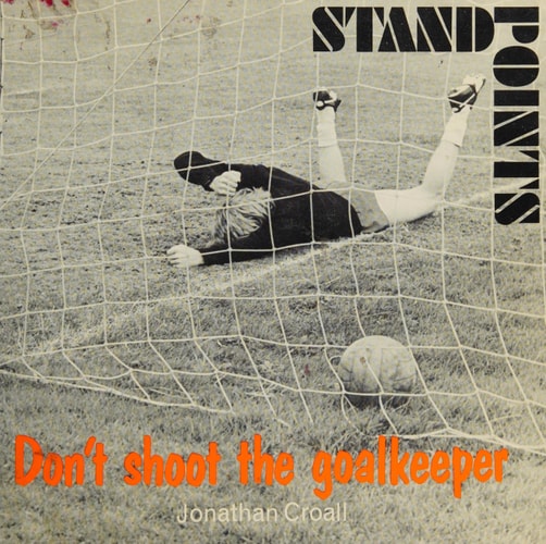 Standpoints: Don't Shoot the Goalkeeper