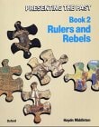 Presenting the Past: Rulers and Rebels