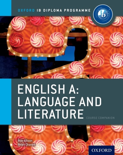 Oxford IB Diploma Programme: English A: Language and Literature Course Companion