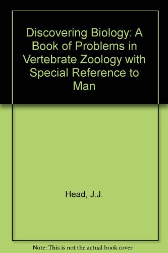 Discovering Biology: A Book of Problems in Vertebrate Zoology with Special Reference to Man