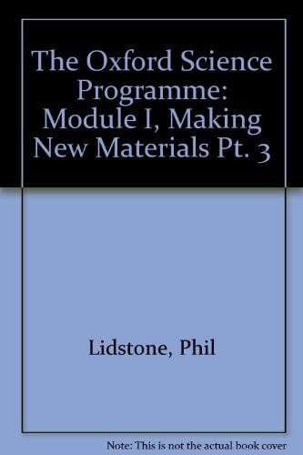 The Oxford Science Programme: Module I: Making New Materials