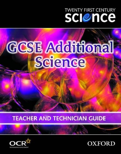 Twenty First Century Science: GCSE Additional Science Teacher and Technician Guide
