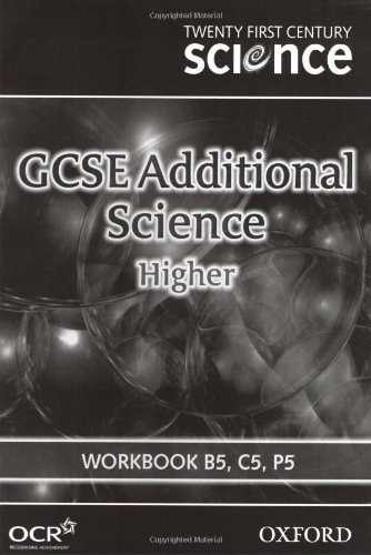 Twenty First Century Science: GCSE Additional Science Higher Level Workbook B5, C5, P5