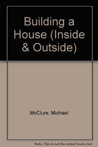 Building a House: Inside & Outside