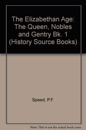 The Elizabethan Age, Vol. 1: The Queen, Nobles and Gentry