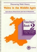 Discovering Welsh History: Wales in the Middle Ages: Teacher's Book