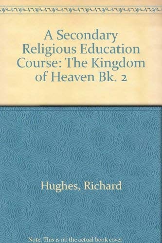 A Secondary Religious Education Course: Book 2. The Kingdom of Heaven
