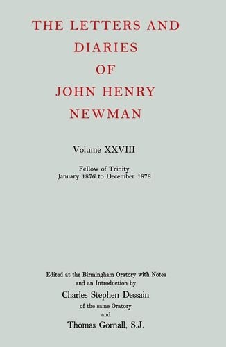 The Letters and Diaries of John Henry Newman: Vol. XXVIII: Fellow of Trinity, January 1876 to December 1878