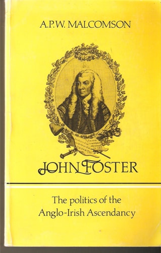 John Foster: The Politics of the Anglo-Irish Ascendancy