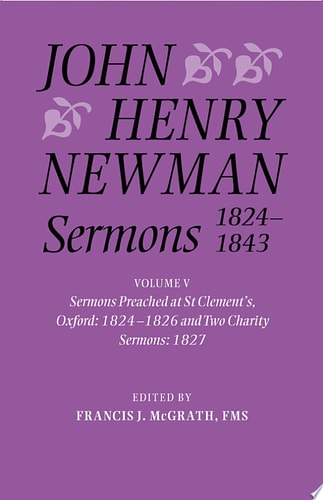 John Henry Newman Sermons 1824-1843: Volume V: Sermons Preached at St Clement's, Oxford, 1824-1826, and Two Charity Sermons, 1827