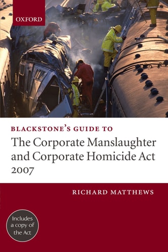 Blackstone's Guide to the Corporate Manslaughter Act 2007