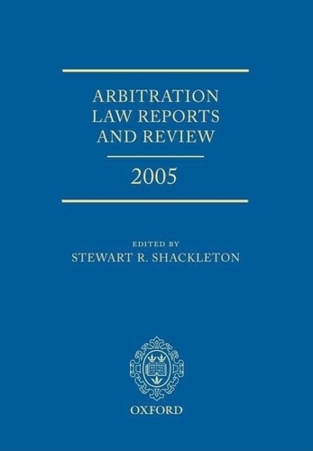 Arbitration Law Reports and Review 2005