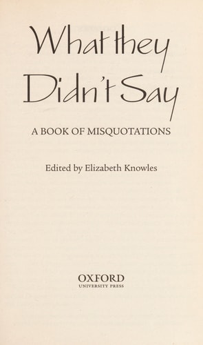 What They Didn't Say: A Book of Misquotations