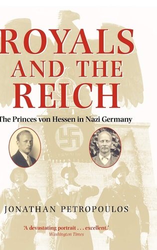 Royals and the Reich: The Princes Von Hessen in Nazi Germany