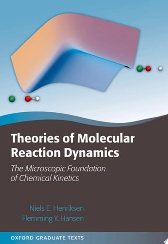 Theories of Molecular Reaction Dynamics The Microscopic Foundation of Chemical Kinetics