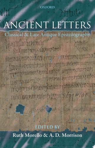 Ancient Letters: Classical and Late Antique Epistolography