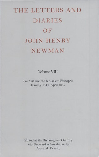The Letters and Diaries of John Henry Newman: Volume VIII: Tract 90 and the Jerusalem Bishopric