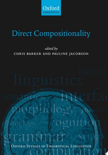 Direct Compositionality (Oxford Studies in Theoretical Linguistics)