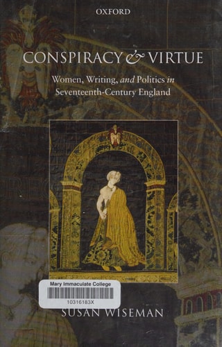 Conspiracy and Virtue: Women, Writing, and Politics in Seventeenth-Century England