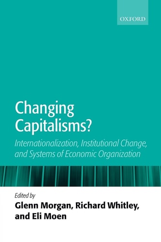 Changing Capitalisms: Internationalization, Institutional Change, and Systems of Economic Organization