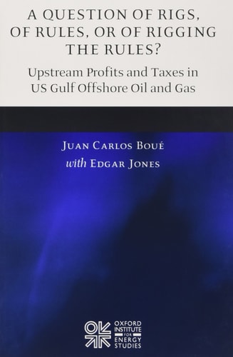 A Question of Rigs, of Rules, or of Rigging the Rules: Upstream Profits and Taxes in US Gulf Offshore Oil and Gas