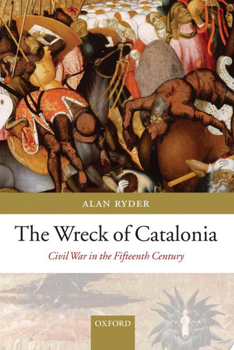 The Wreck of Catalonia Civil War in the Fifteenth Century