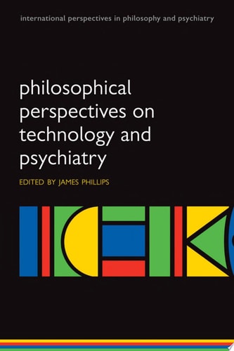 Philosophical Perspectives on Technology and Psychiatry