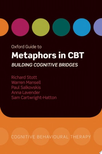Oxford Guide to Metaphors in CBT: Building Cognitive Bridges
