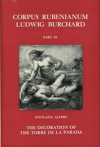 Corpus Rubenianum Ludwig Burchard: Part IX: The Decoration of the Torre de la Parada