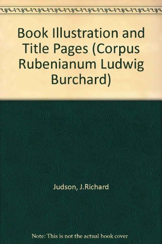Corpus Rubenianum Ludwig Burchard: Part XXI: Book Illustrations and Title-Pages