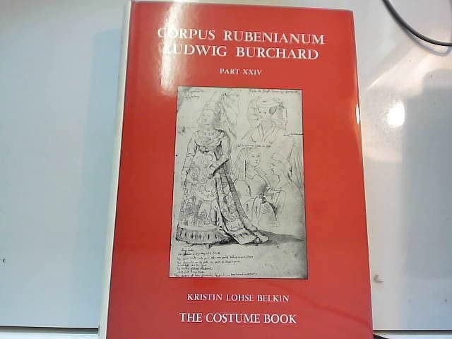 Corpus Rubenianum Ludwig Burchard: Part XXIV: The Costume Book