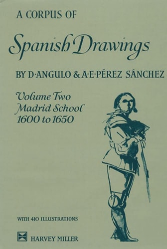A Corpus of Spanish Drawings: Volume II: Madrid, 1600-1650