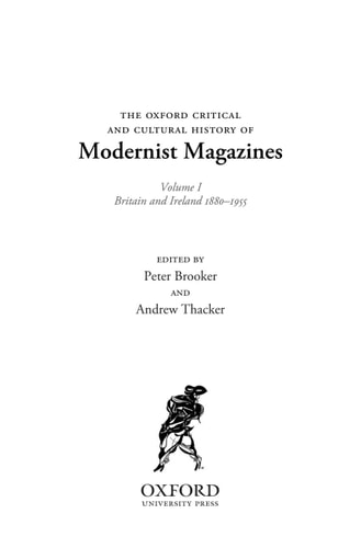 The Oxford Critical and Cultural History of Modernist Magazines: Volume 1: Britain and Ireland 1880-1955