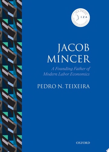 Jacob Mincer: The Founding Father of Modern Labor Economics
