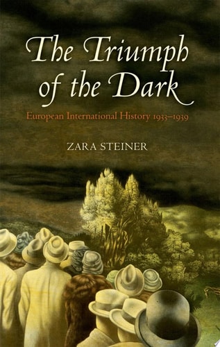The Triumph of the Dark European International History 1933-1939