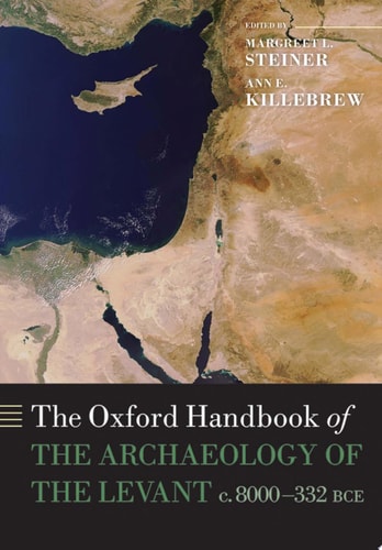 The Oxford Handbook of the Archaeology of the Levant C. 8000-332 BCE